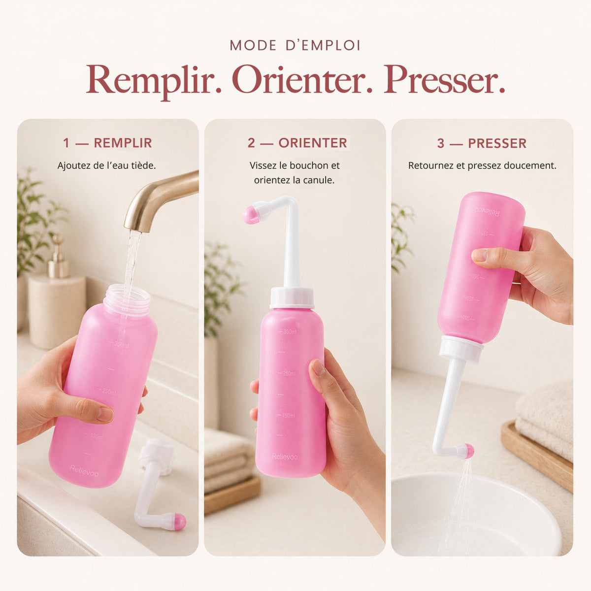 Trois étapes pour utiliser le flacon rince-périnée Relievoo : remplir d’eau tiède, visser le bouchon et orienter la canule, retourner et presser